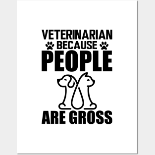 Veterinarian because people are gross Posters and Art